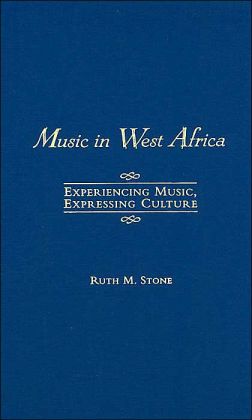 Music in West Africa: Experiencing Music, Expressing Culture