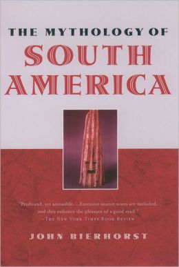 The Mythology of South America: with a new Afterword