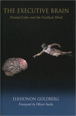 Executive Brain: Frontal Lobes and the Civilized Mind