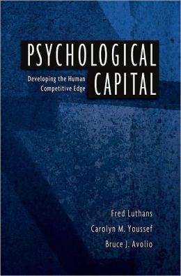 Psychological Capital: Developing the Human Competitive Edge