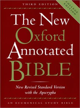 The New Oxford Annotated Bible with the Apocrypha, Third Edition, New Revised Standard Version Michael D. Coogan, Marc Z. Brettler, Carol A. Newsom and Pheme Perkins