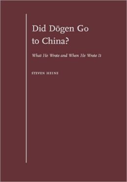 Did Dogen Go to China?: What He Wrote and When He Wrote It