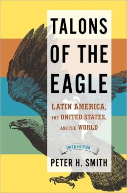 Talons of the Eagle: Latin America, the United States, and the World