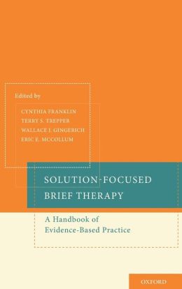 Solution-Focused Brief Therapy: A Handbook of Evidence-Based Practice