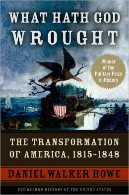 What Hath God Wrought: The Transformation Of America, 1815-1848 By ...