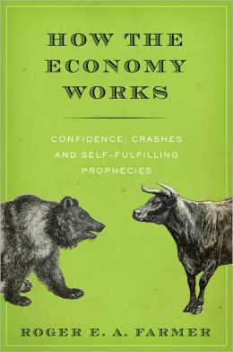 How the Economy Works: Confidence, Crashes and Self-Fulfilling Prophecies