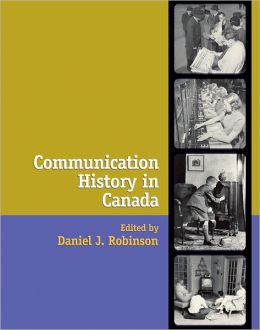 Communication History in Canada: A Reader