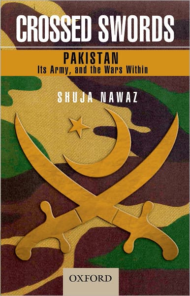Crossed Swords: Pakistan, Its Army, and the Wars Within