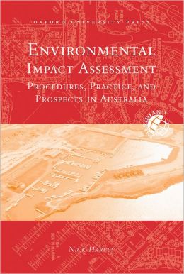 Environmental Impact Assessment: Procedures, Practice and Prospects in Australia (Meridian: Australian Geographical Perspectives) Nick Harvey