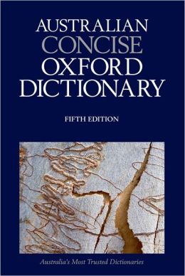 Australian Concise Oxford Dictionary 5th Edition Bruce Moore