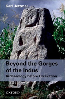 Beyond the Gorges of the Indus: Archaeology before Excavations
