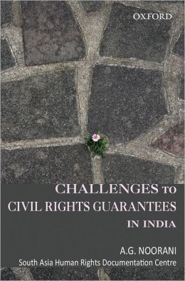 Challenges to Civil Rights Guarantees in India A.G Noorani and SAHRDC