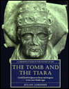 The Tomb and the Tiara: Curial Tomb Sculpture in Rome and Avignon in the Later Middle Ages