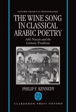 Wine Song in Classical Arabic Poetry: Abu Nuwas and the Literary Tradition