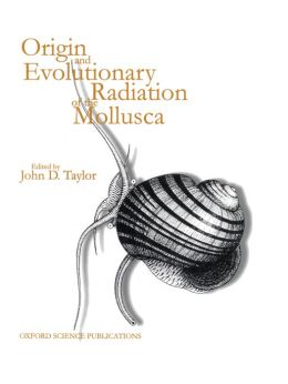 Origin and Evolutionary Radiation of the Mollusca: Century Symposium of the Malacological Society of London