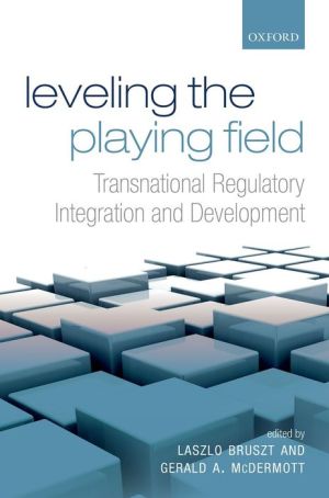 Leveling the Playing Field: Transnational Regulatory Integration and Development