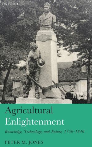 Agricultural Enlightenment: Knowledge, Technology, and Nature, 1750-1840