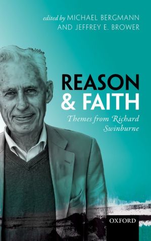 Reason and Faith: Themes from Richard Swinburne