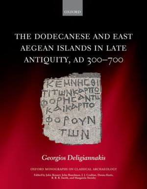 The Dodecanese and East Aegean Islands in Late Antiquity, AD 300-700