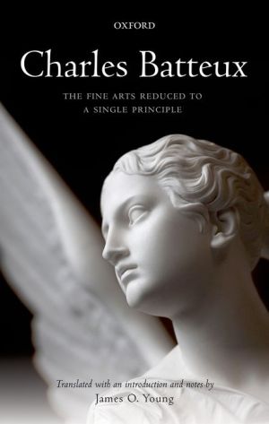 Charles Batteux: The Fine Arts Reduced to a Single Principle