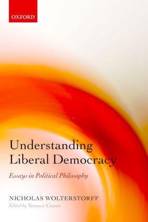 Understanding Liberal Democracy: Essays in Political Philosophy