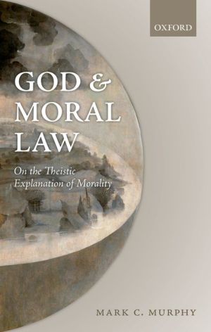 God and Moral Law: On the Theistic Explanation of Morality