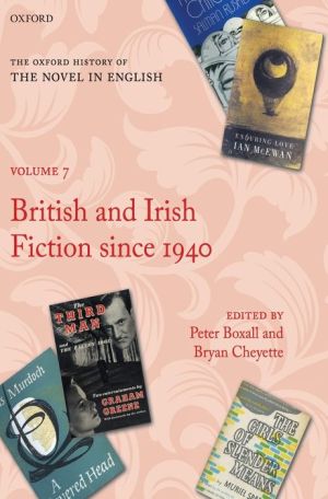 The Oxford History of the Novel in English: Volume 7: British and Irish Fiction Since 1940