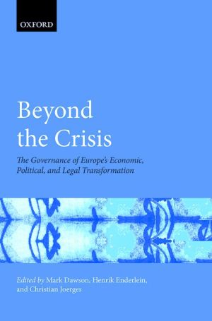 Beyond the Crisis: The Governance of Europe's Economic, Political and Legal Transformation