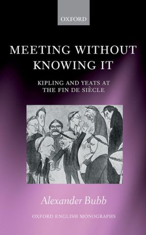 Meeting Without Knowing It: Kipling and Yeats at the Fin de Siecle
