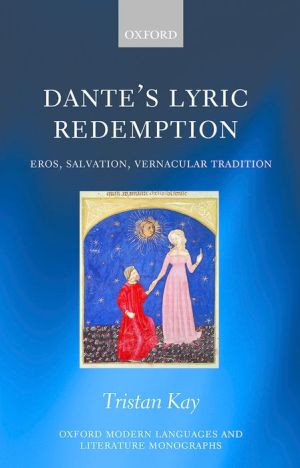 Dante's Lyric Redemption: Eros, Salvation, Vernacular Tradition