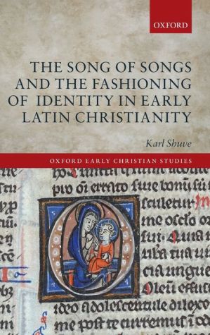 The Song of Songs and the Fashioning of Identity in Early Latin Christianity