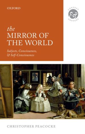 The Mirror of the World: Subjects, Consciousness, and Self-Consciousness