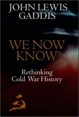 We Now Know: Rethinking Cold War History