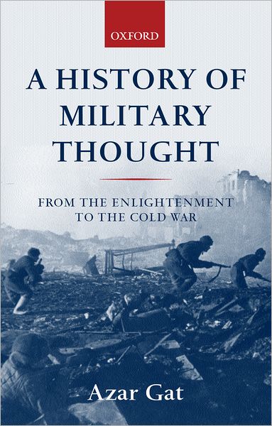 A History of Military Thought: From the Enlightenment to the Cold War