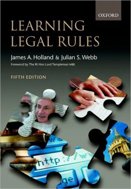 Learning Legal Rules: A Student's Guide to Legal Method and Reasoning James A. Holland and Julian S. Webb