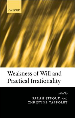 Weakness of Will and Practical Irrationality