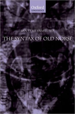 Syntax of Old Norse: With a Survey of the Inflectional Morphology and a Complete Bibliography