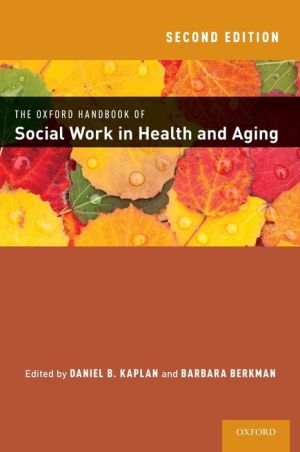 THE OXFORD HANDBOOK OF SOCIAL WORK IN HEALTH AND AGING