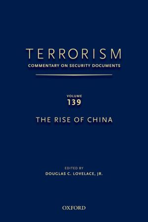 TERRORISM: COMMENTARY ON SECURITY DOCUMENTS VOLUME 139: The Rise of China