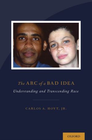 The Arc of a Bad Idea: Understanding and Transcending Race