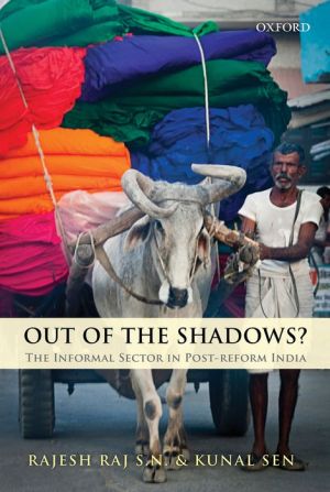 Out of the Shadows?: The Informal Sector in Post-Reform India
