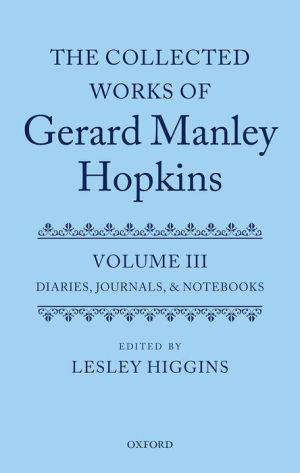 The Collected Works of Gerard Manley Hopkins: Volume III: Diaries, Journals, and Notebooks