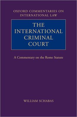 The International Criminal Court: A Commentary on the Rome Statute