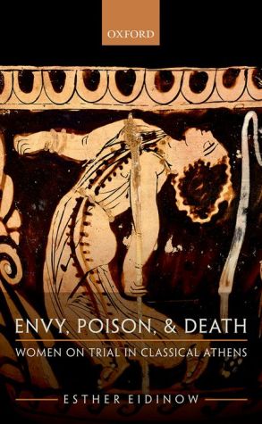 Envy, Poison, and Death: Women on Trial in Ancient Athens