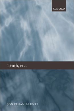 Truth, etc.: Six Lectures on Ancient Logic