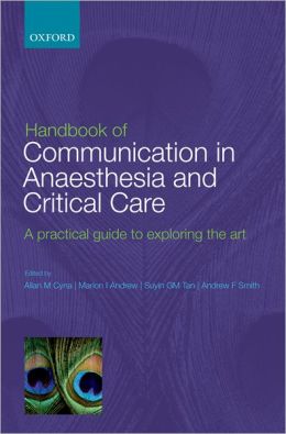Handbook of Communication in Anaesthesia & Critical Care: A Practical Guide to Exploring the Art