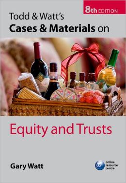 Todd & Watt's Cases and Materials on Equity and Trusts