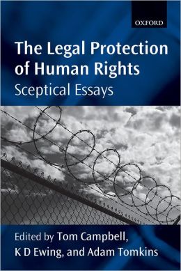 The Legal Protection of Human Rights: Sceptical Essays Tom Campbell, K.D. Ewing and Adam Tomkins