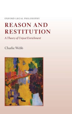 Reason and Restitution: A Theory of Unjust Enrichment
