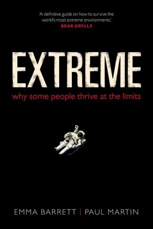 Extreme: Why some people thrive at the limits